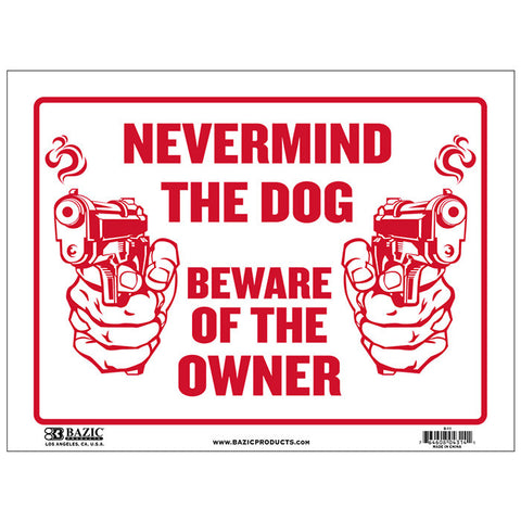 BAZIC 12" X 16" Never Mind The Dog Beware of Owner Sign